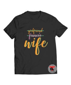 Girlfriend Fiance Wife T Shirt