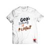 Gods timing is perfect t shirt