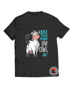 I Freaking Love Cows T Shirt