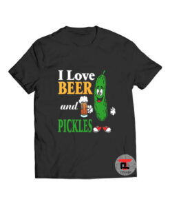 I Love Beer And Pickles T Shirt