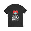 I You Love Me wear a mask T Shirt