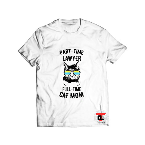 Parttime Cat Lawyer Cat Mom T Shirt