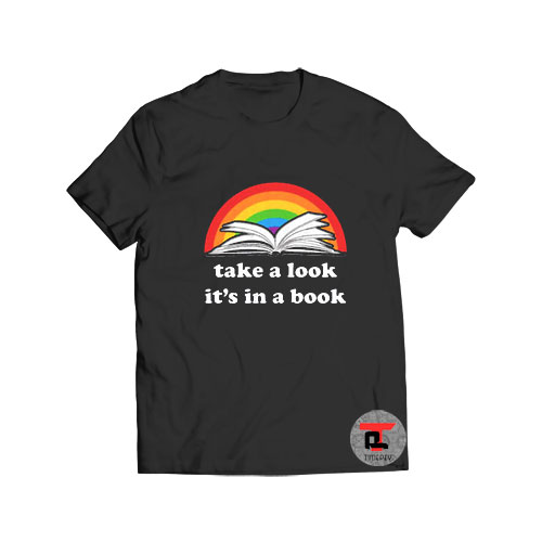 Take A Look Its In A Book T Shirt