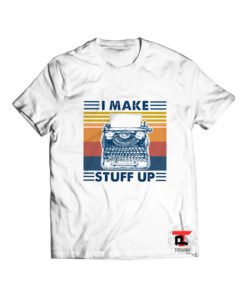 Typerwriter I make stuff up T Shirt