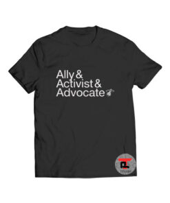 Ally Activist Advocate T Shirt