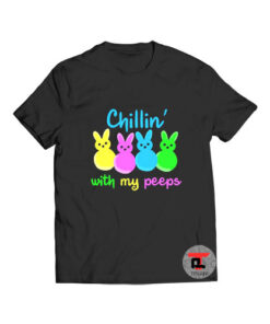 Chillin with my peeps easter T Shirt