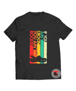 Crocin You Aint Rockin T Shirt