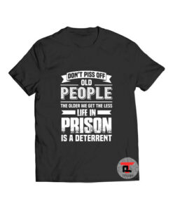 Don't Piss Off Old People T Shirt