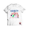 Equality for Women T Shirt