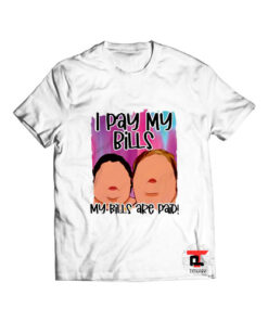 I Pay My Bills My Bills Are Paid T Shirt