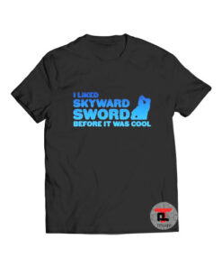 I liked Skyward Sword Before It Was Cool T Shirt