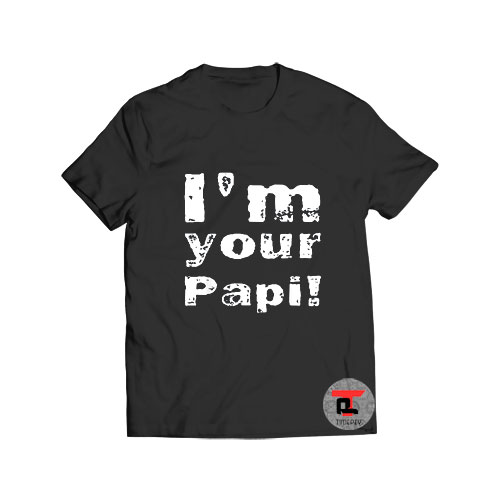 I'm Your Papi T Shirt