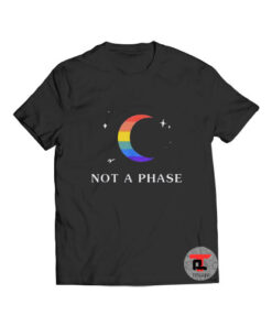 Not A Phase T Shirt