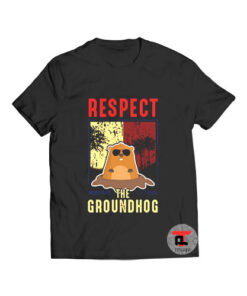 Respect The Groundhog Cute T Shirt