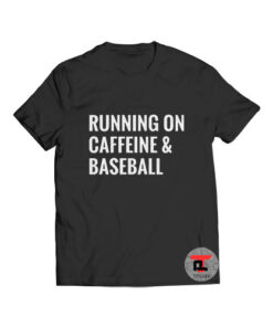 Running On Caffeine and Baseball T Shirt