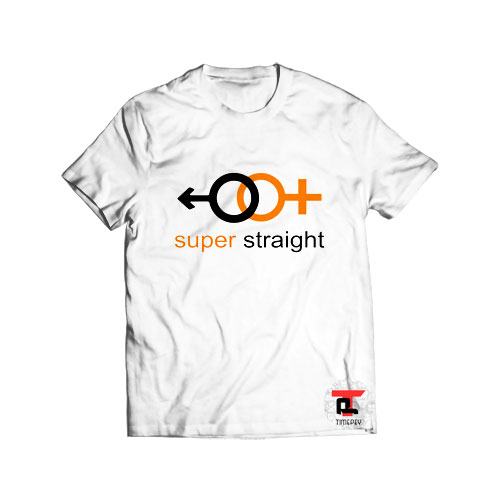 Super Straight Funny T Shirt