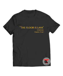 The Floor Is Lava Everyone T Shirt