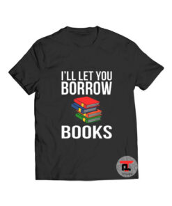 Borrow Books Librarian Day T Shirt