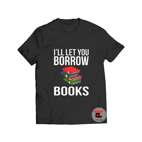 Borrow Books Librarian Day T Shirt