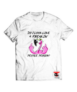 Do i look like a fucking people person T Shirt