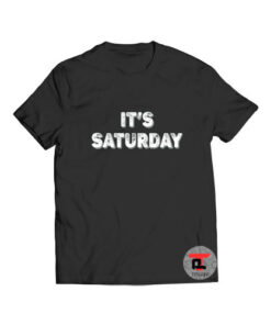 It's Saturday April Fools Day T Shirt