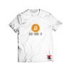 Just Hodl it Bitcoin T Shirt