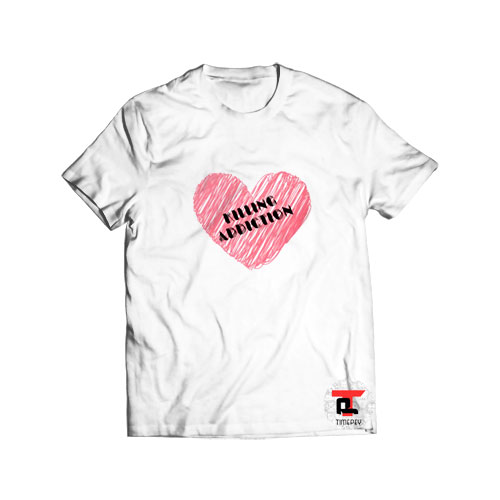 Killing addiction heart T Shirt