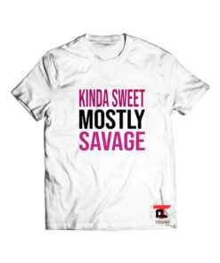 Kinda sweet mostly savage T Shirt