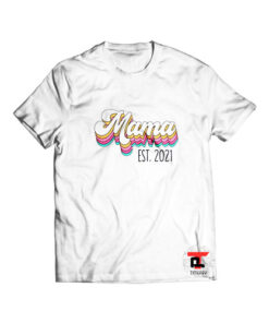 Mama Est 2021 T Shirt