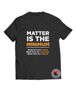Matter is the Minimum T Shirt