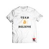Team bitcoin believe T Shirt