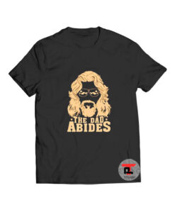 The Dad Abides Meme T Shirt