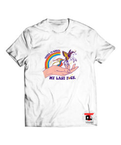 There It Goes My Last Fuck Unicorn T Shirt