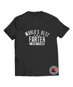 World Is Best Farter I Mean Father T Shirt