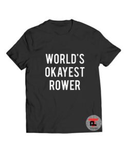 World Is Okayest Rower T Shirt