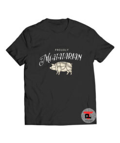 Proudly Meatatarian T Shirt