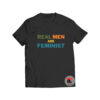 Real Men Are Feminist T Shirt