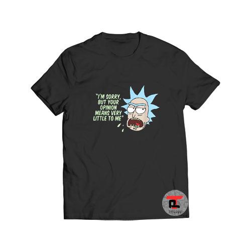 Rick and Morty Your Opinion T Shirt