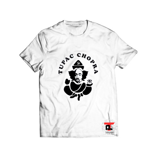 Tupac Chopra Parody T Shirt