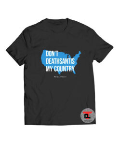 Dont DeathSantis My Country Viral Fashion T Shirt