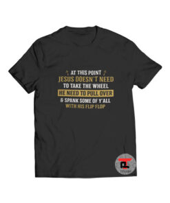 Jesus Doesn’t Need To Take The Wheel Jesus T Shirt