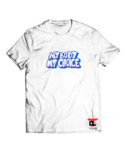 My Body My Choice Viral Fashion T Shirt