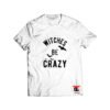 Witches Be Crazy Halloween T Shirt