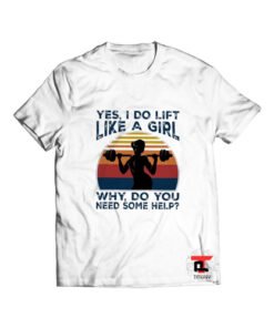 Yes I Do Lift Like A Girl Viral Fashion T Shirt