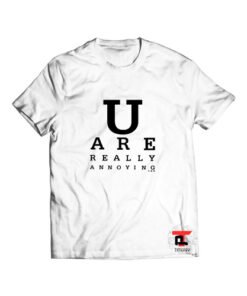 You are really annoying S and B Viral Fashion T Shirt