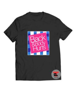 Back and body hurts Viral Fashion T Shirt