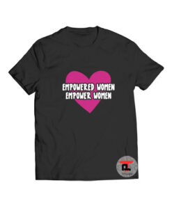 Empowered Women Empower Women Viral Fashion T Shirt