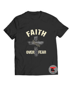 God faith over fear Viral Fashion T Shirt