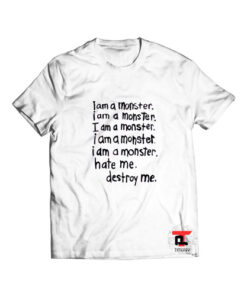 I Am A Monster Hate Me Destroy Me Viral Fashion T Shirt