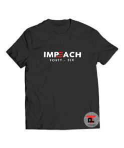 Impeach Forty Six Viral Fashion T Shirt